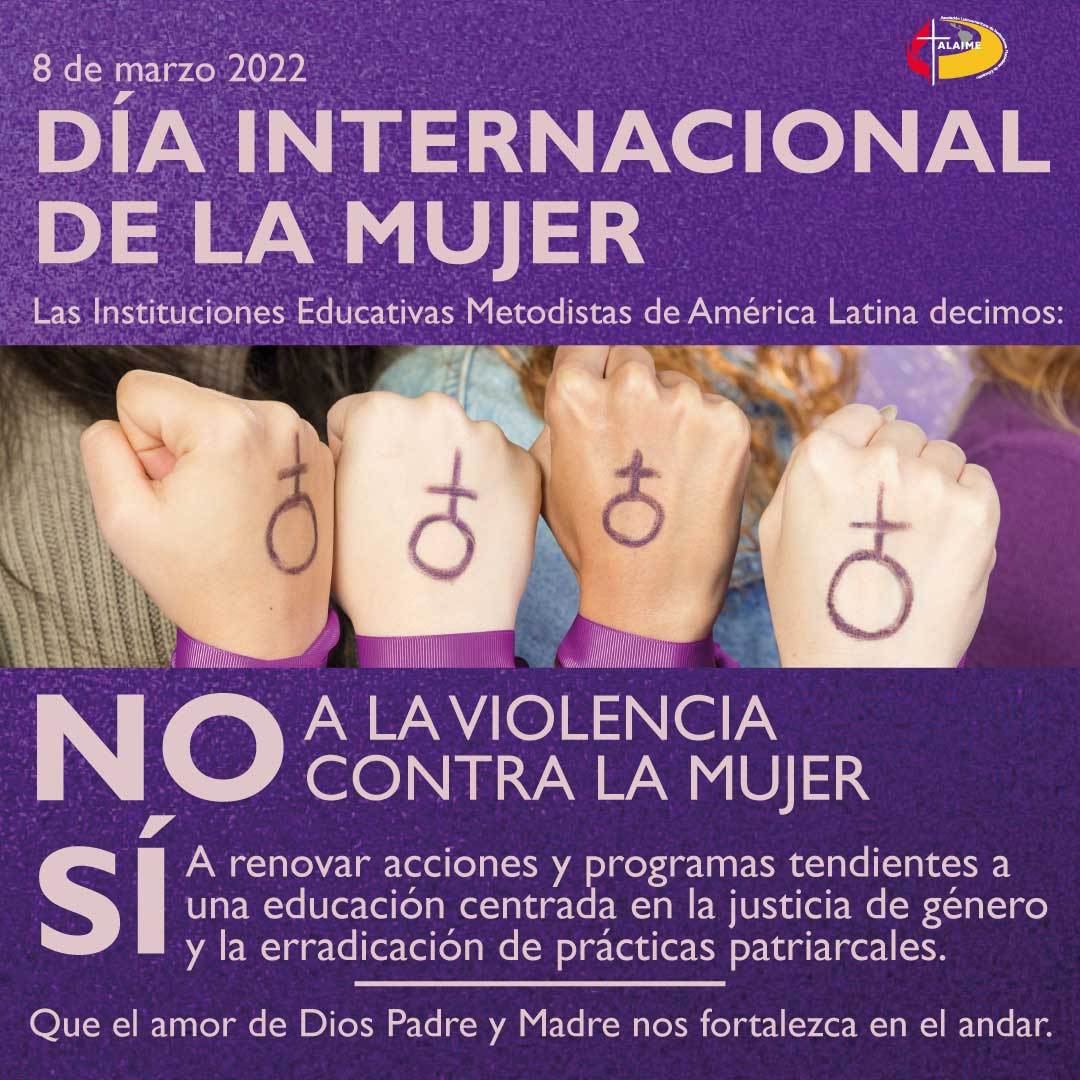Las instituciones educativas metodistas de América Latina decimos: NO a la violencia contra la mujer y SÍ a renovar acciones y programas tendientes a una educación centrada en la justicia de género y la erradicación de prácticas patriarcales.